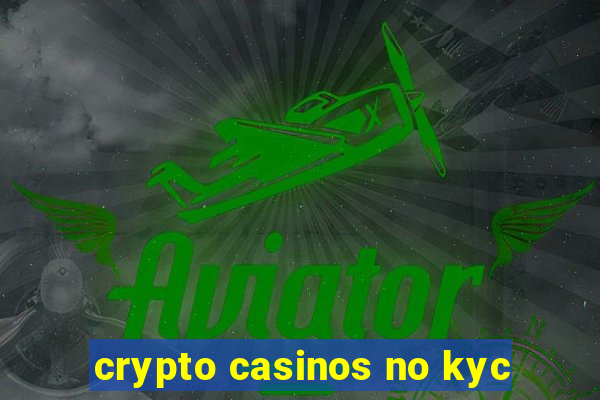 crypto casinos no kyc