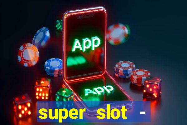 super slot - casino games