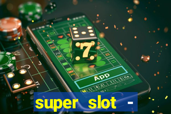 super slot - casino games