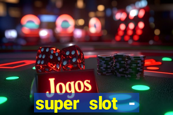 super slot - casino games