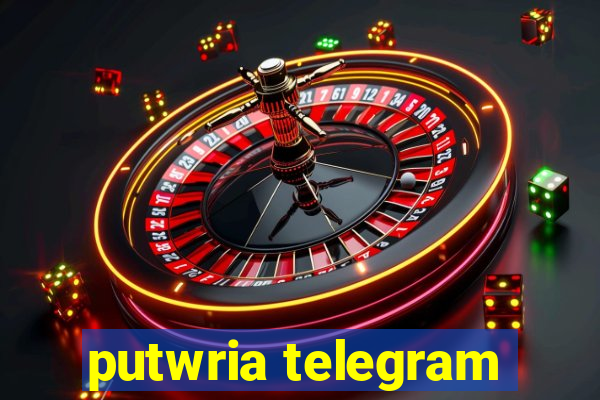 putwria telegram