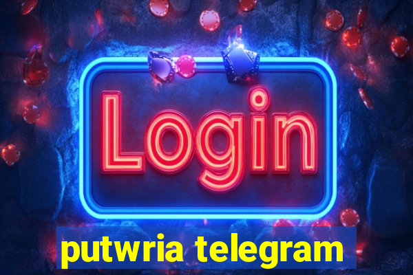 putwria telegram