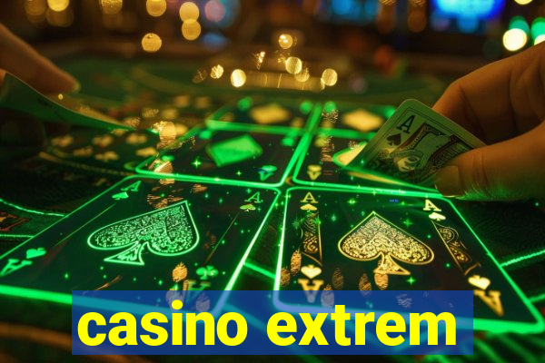 casino extrem