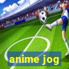 anime jog