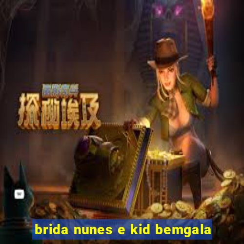 brida nunes e kid bemgala