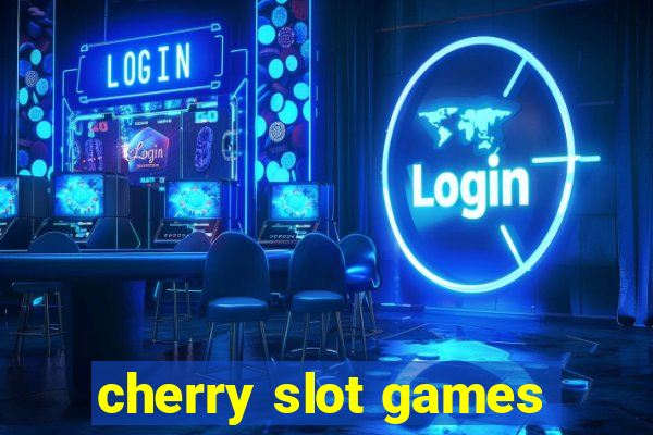 cherry slot games