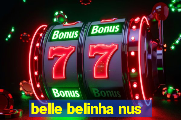 belle belinha nus