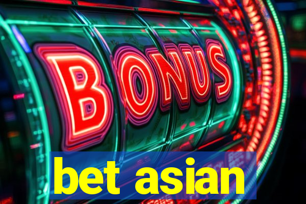 bet asian