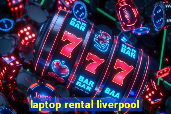 laptop rental liverpool