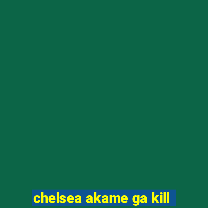 chelsea akame ga kill