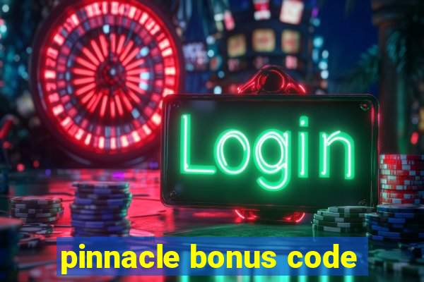 pinnacle bonus code