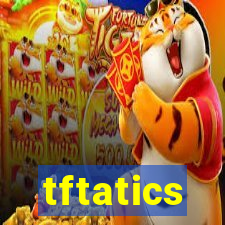 tftatics