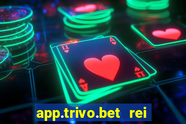 app.trivo.bet rei do bicho