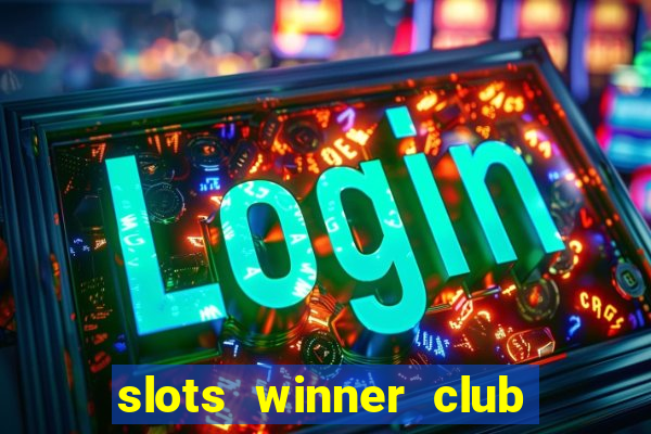 slots winner club 777 casino