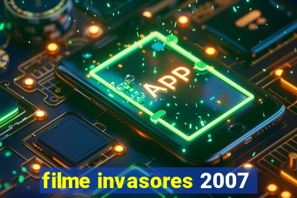 filme invasores 2007