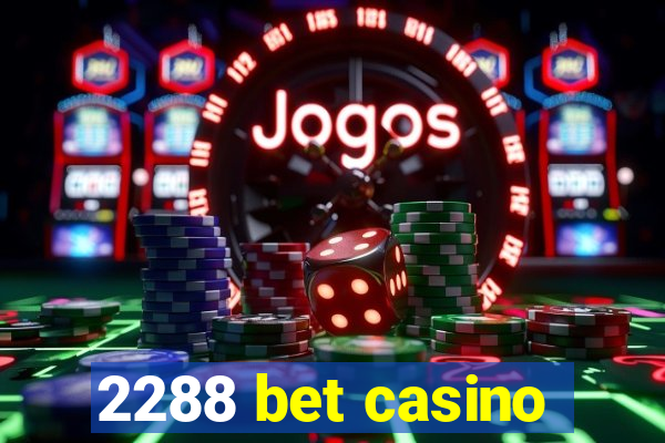 2288 bet casino