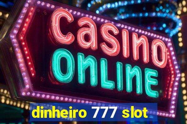 dinheiro 777 slot