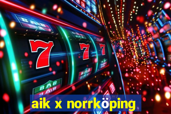 aik x norrköping