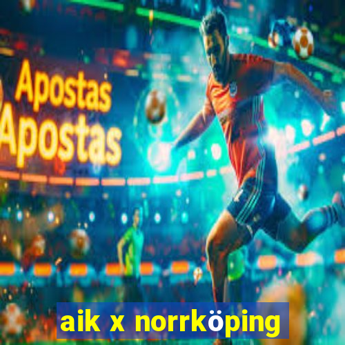 aik x norrköping