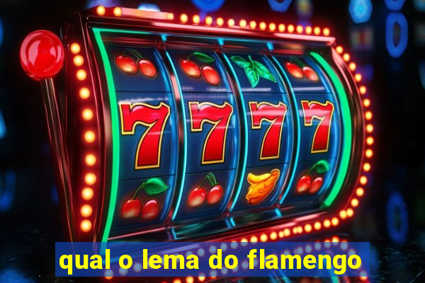 qual o lema do flamengo