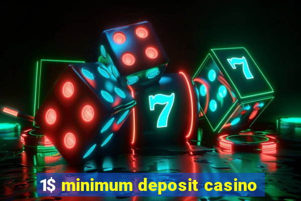 1$ minimum deposit casino