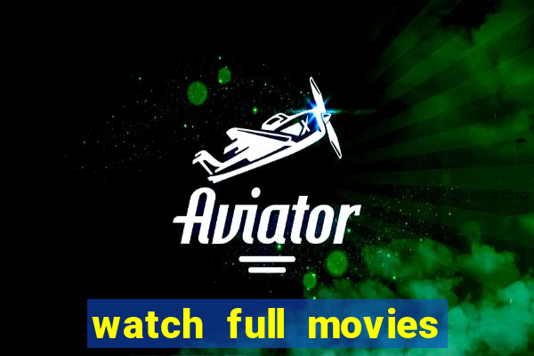 watch full movies online free