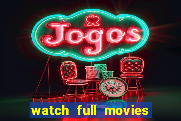 watch full movies online free