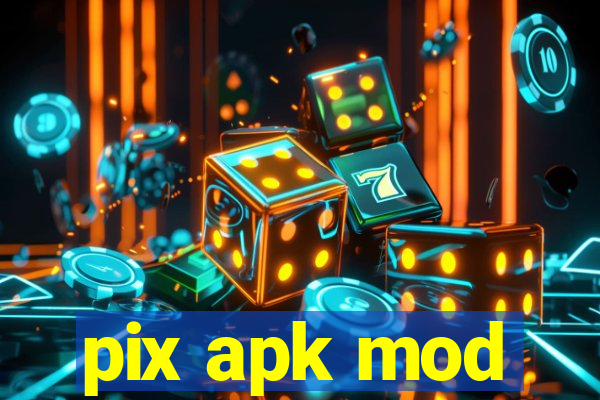 pix apk mod