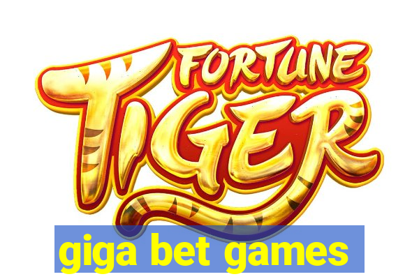 giga bet games