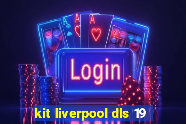 kit liverpool dls 19