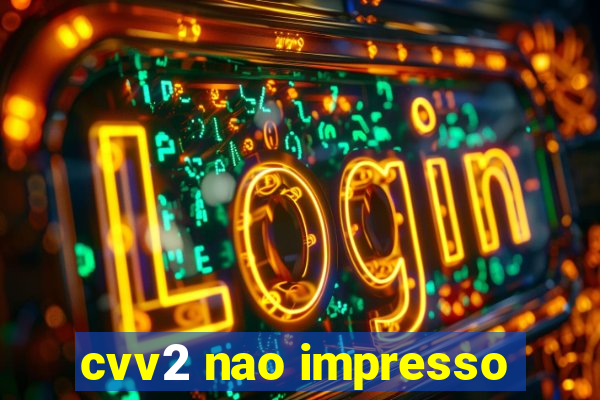 cvv2 nao impresso