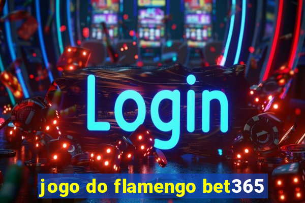 jogo do flamengo bet365