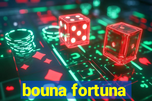 bouna fortuna