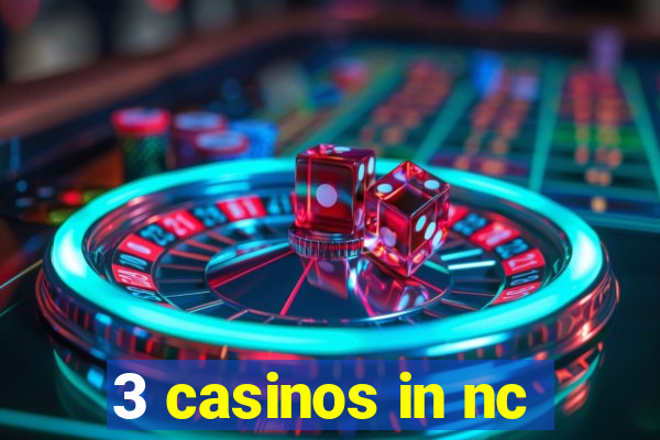 3 casinos in nc