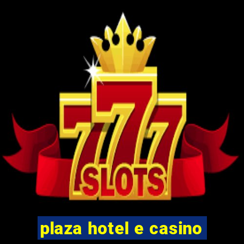 plaza hotel e casino