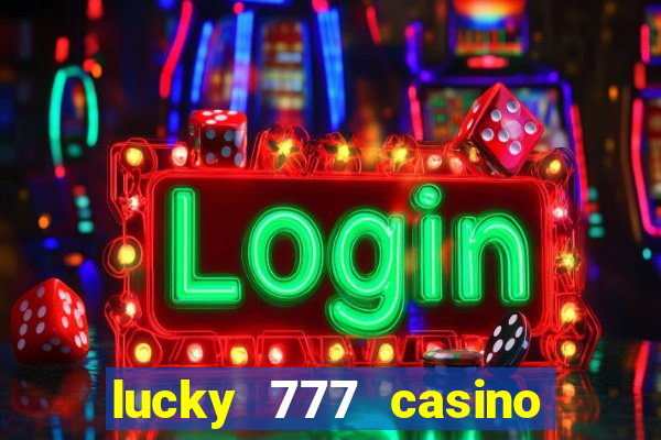 lucky 777 casino real money login