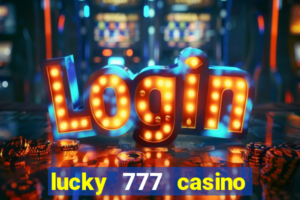 lucky 777 casino real money login