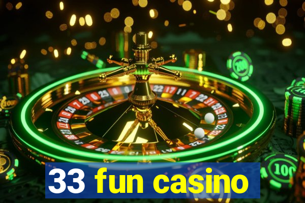 33 fun casino