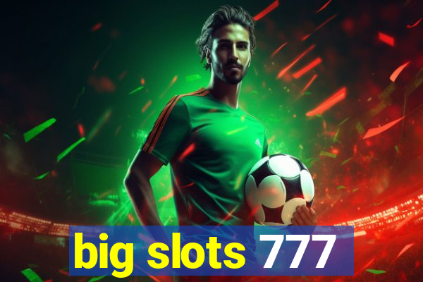 big slots 777