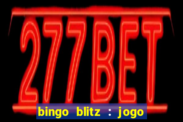 bingo blitz : jogo de bingo