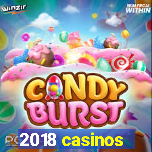 2018 casinos