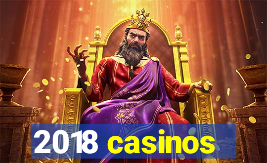 2018 casinos