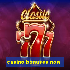 casino bonuses now