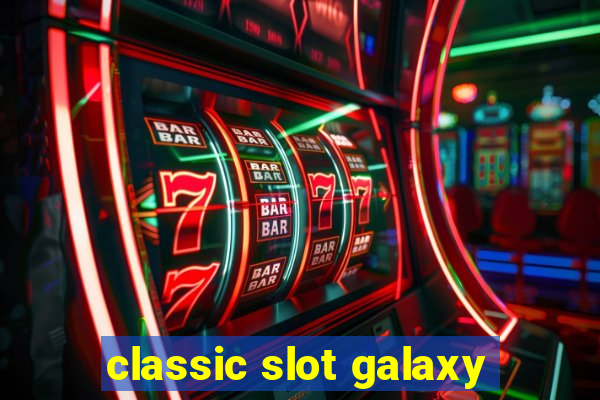 classic slot galaxy