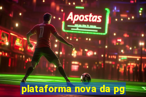 plataforma nova da pg