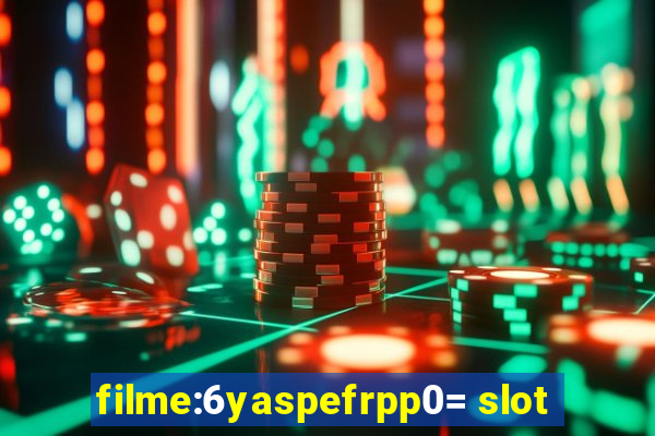 filme:6yaspefrpp0= slot