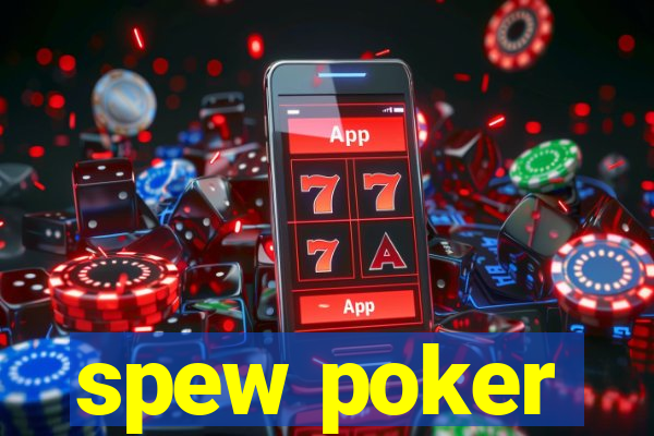 spew poker