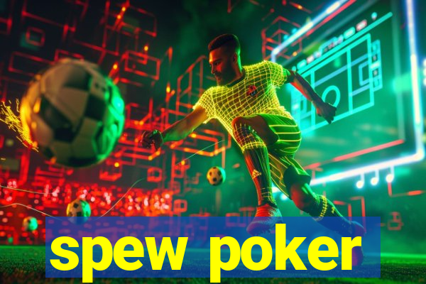 spew poker