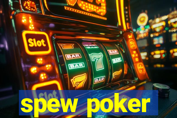 spew poker