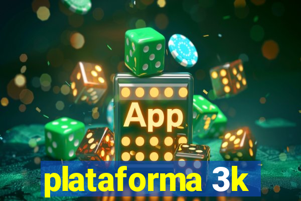 plataforma 3k